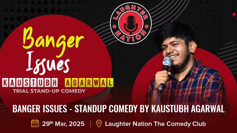 Banger Issues - Standup comedy by Kaustubh Agarwal