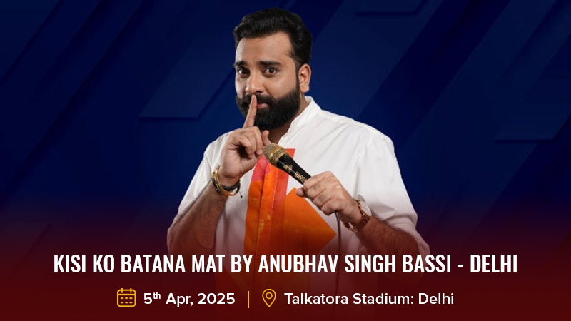 Kisi Ko Batana Mat By Anubhav Singh Bassi - Delhi