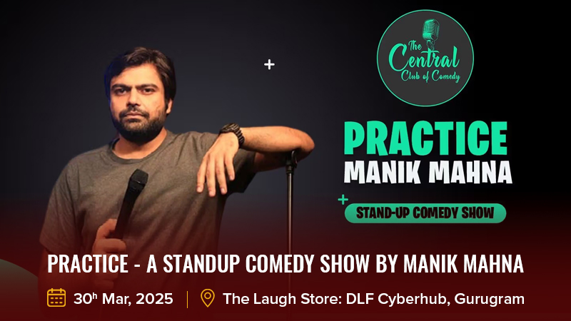 PRACTICE - A Standup Comedy Show by Manik Mahna