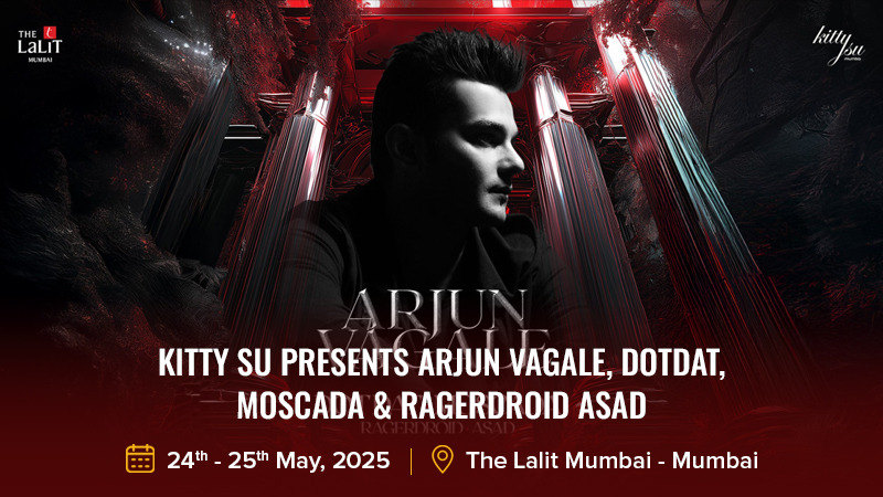 Kitty Su Presents Arjun Vagale, DotDat, Moscada & Ragerdroid Asad