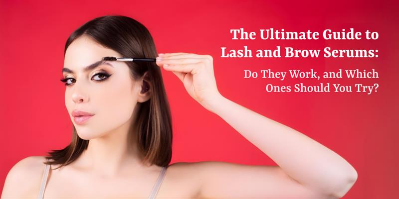 Lash and Brow Serums