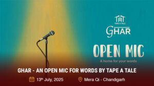 Ghar - An Open Mic For Words By Tape A Tale | Chandigarh