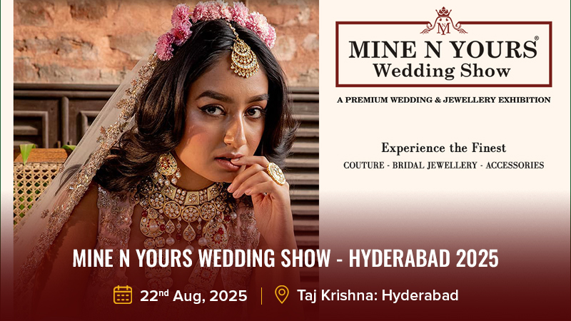 Mine N Yours Wedding Show – Hyderabad 2025