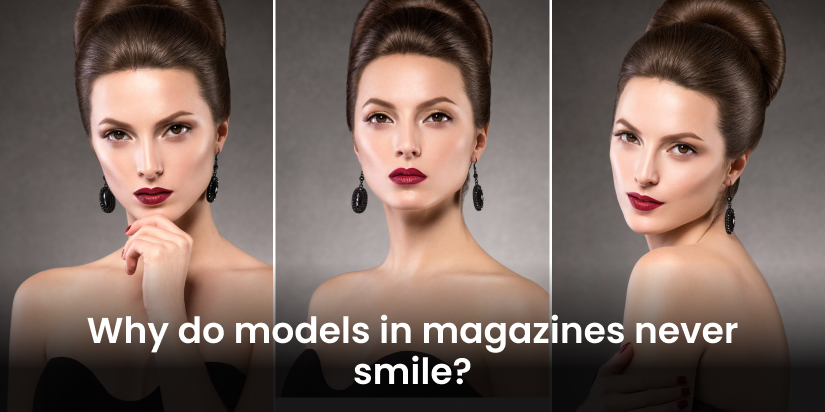 models in magazines never smile