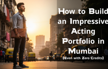 How-to-Build-an-Impressive-Acting-Portfolio-in-Mumbai
