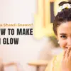 Glow in Weddings Season