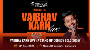 Vaibhav Karn Live _ A Stand-up Comedy Solo Show