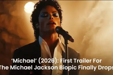 ‘Michael’ (2026): First Trailer For The Michael Jackson Biopic Finally Drops