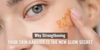 Why Strengthening Your Skin Barrier Is the New Glow Secret