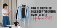 How to Dress for Your Body Type Using Smart AI Help in 2026