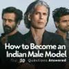 Indian Male Model examples with modern grooming, fitness and style inspiration for modeling aspirants in India
