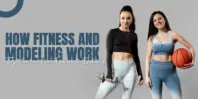 How Fitness and Modeling Work Together in the Fashion Industry