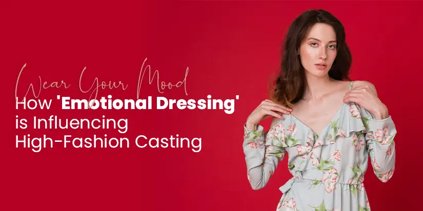 Emotion Dressing in Casting