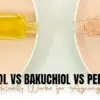 Retinol vs Bakuchiol vs Peptides